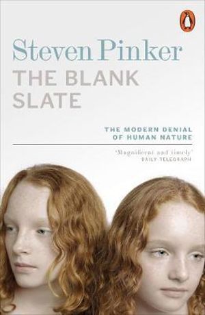 The Blank Slate  :  The Modern Denial of Human Nature - Steven Pinker