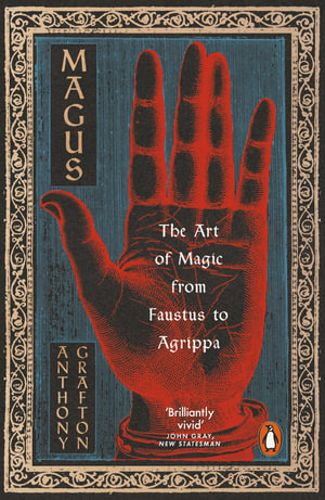 Magus : The Art of Magic from Faustus to Agrippa - Anthony Grafton