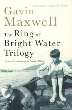 The Ring of Bright Water Trilogy : Ring of Bright Water / The Rocks Remain / Raven Seek Thy Brother - Gavin Maxwell