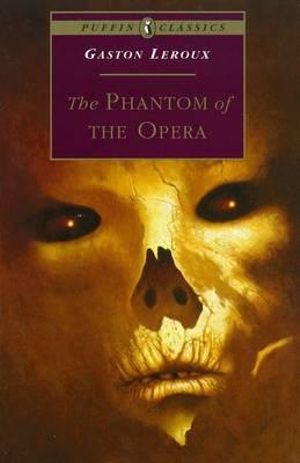 The Phantom of the Opera : Puffin Classics - Gaston Leroux