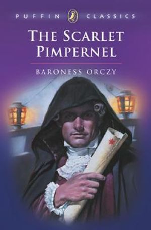 The Scarlet Pimpernel : Puffin Classics - Baroness Orczy