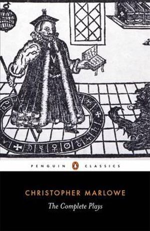 The Complete Plays : Penguin Classics -  Christopher Marlowe