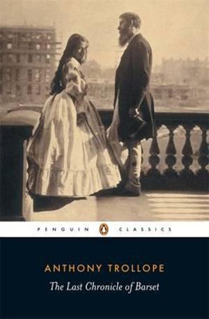 The Last Chronicle of Barset  : Penguin Classics - Anthony Trollope