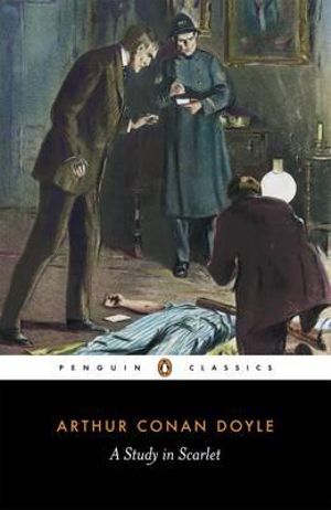 A Study in Scarlet : Penguin Classics - Sir Arthur Conan Doyle