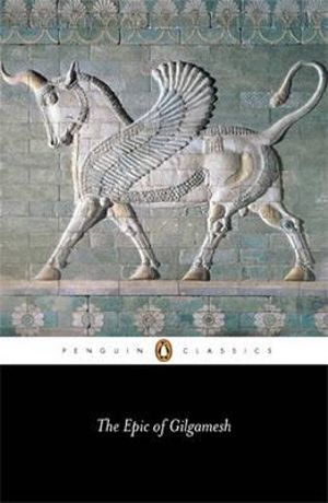 The Epic of Gilgamesh : Penguin Classics - N K Sandars