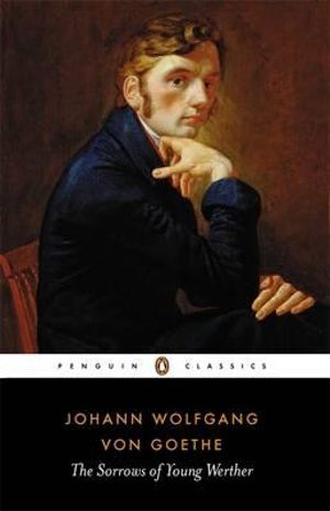 The Sorrows of Young Werther : Penguin Classics - Johann Wolfgang Goethe