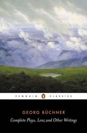 The Complete Plays, Lenz and Other Writings : Penguin Classics -  Georg Buchner