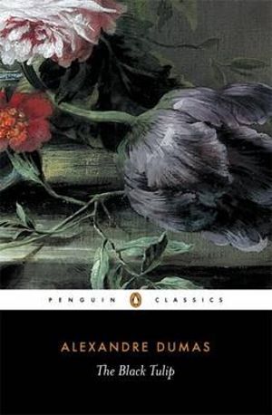 The Black Tulip  : Penguin Classics - Alexandre Dumas