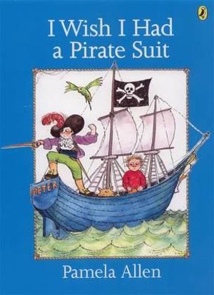 I Wish I Had a Pirate Suit : Picture Puffins - Pamela Allen