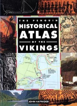 The Penguin Historical Atlas of the Vikings : Hist Atlas - John Haywood