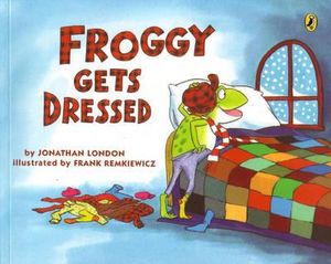 Froggy Gets Dressed : Froggy - Jonathan London