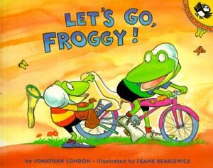 Let's Go, Froggy! : Froggy - Jonathan London