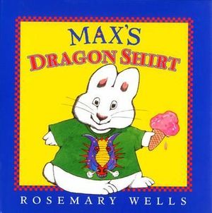 Max's Dragon Shirt :  Max & Ruby - Wells Rosemary