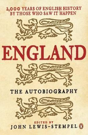 England: The Autobiography : 2,000 Years of English History by Those Who Saw it Happen - John Lewis-Stempel