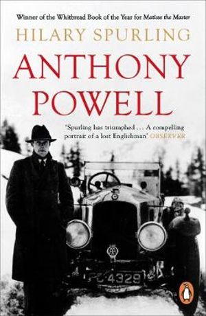 Anthony Powell : Dancing to the Music of Time - Hilary Spurling