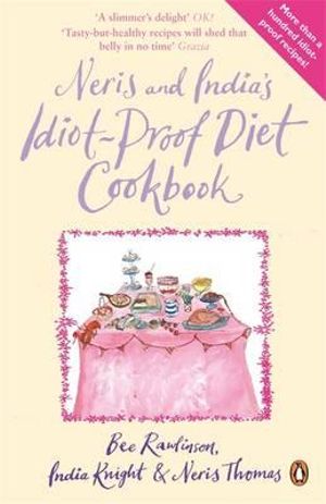 Neris and India's Idiot-Proof Diet Cookbook - Bee Rawlinson