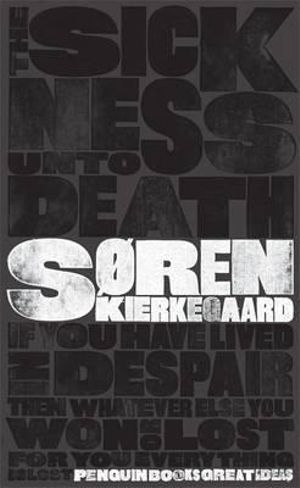 Penguin Books Great Ideas: The Sickness Unto Death :  The Sickness Unto Death - Soren Kierkegaard