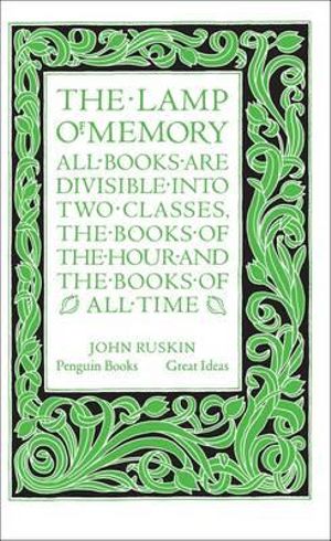 Penguin Books Great Ideas: The Lamp of Memory :  The Lamp of Memory - John Ruskin