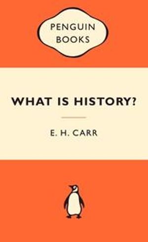 What Is History? : Popular Penguins : Popular Penguins - E. H. Carr