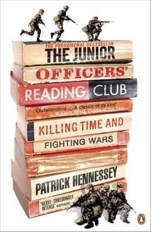 The Junior Officers' Reading Club : Killing Time And Fighting Wars :  Killing Time and Fighting Wars The - Patrick Hennessey