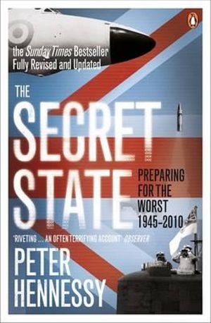 The Secret State : Preparing For The Worst 1945 - 2010 - Peter Hennessy