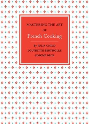 Mastering The Art Of French Cooking : Volume 1 - Child Julia 