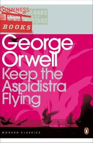 Keep the Aspidistra Flying : Penguin Modern Classics - George Orwell