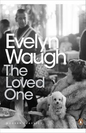 The Loved One :  An Anglo-American Tragedy - Evelyn Waugh