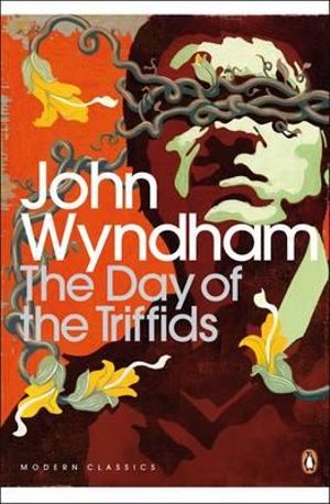 The Day of the Triffids  : Penguin Modern Classics -  John Wyndham