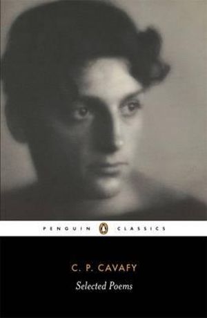  The Selected Poems of Cavafy : Penguin Classics - Constantine P. Cavafy 