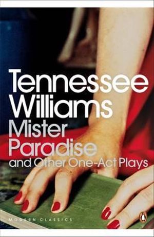 Mister Paradise : And Other One-Act Plays - Tennessee Williams