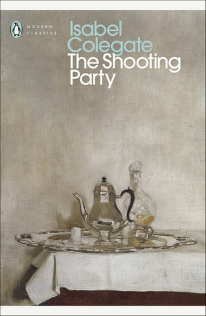 The Shooting Party : Penguin Modern Classics - Isabel Colegate