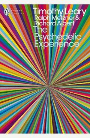 The Psychedelic Experience : A Manual Based on the Tibetan Book of the Dead - Richard Alpert