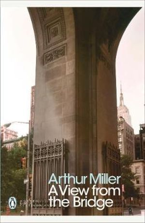 A View From The Bridge : Penguin Modern Classics - Arthur Miller