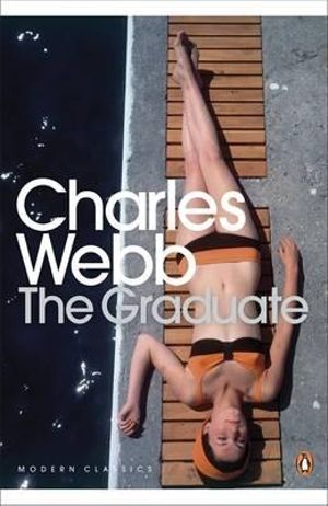 The Graduate : Penguin Modern Classics - Charles Webb