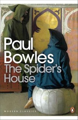 The Spider's House : Penguin Modern Classics - Paul Bowles