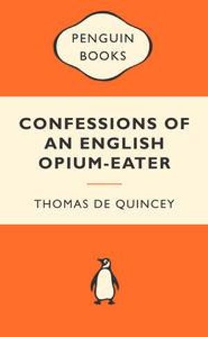 Confessions Of An English Opium-Eater : Popular Penguins : Popular Penguins - Thomas De Quincey