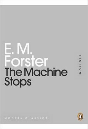 The Machine Stops : Mini Modern Classics - E. M. Forster