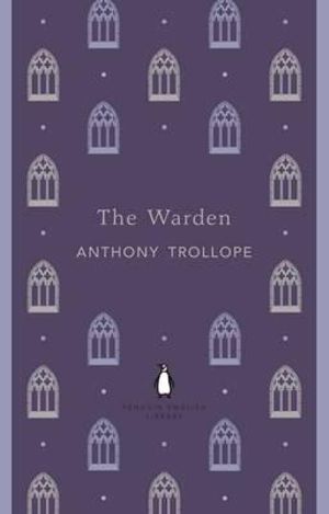 The Warden : The Penguin English Library - Anthony Trollope