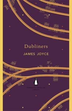 Dubliners : The Penguin English Library - James Joyce