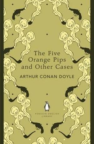 The Five Orange Pips and Other Cases : The Penguin English Library - Sir Arthur Conan Doyle