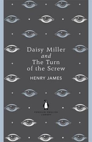 Daisy Miller and The Turn of the Screw : The Penguin English Library - Henry James