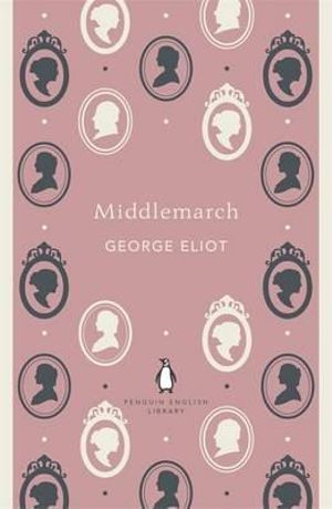 Middlemarch : The Penguin English Library - George Eliot