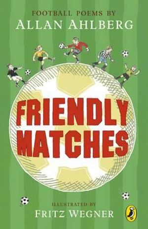 Friendly Matches : Puffin Poetry Ser. - Allan Ahlberg