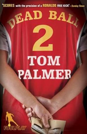 Dead Ball : Football Detective Series : Book 1 - Tom Palmer