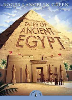 Tales of Ancient Egypt : Puffin Classics - Michael Rosen