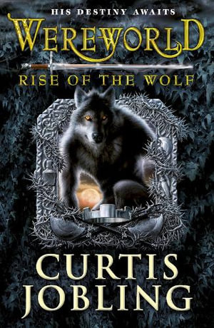 Rise of the Wolf : Wereworld Series : Book 1 - Curtis Jobling 