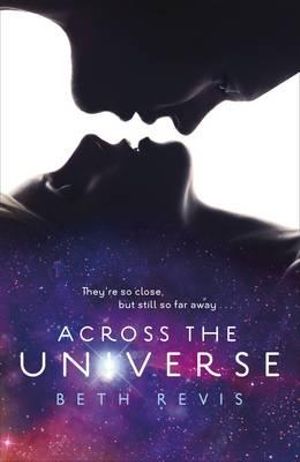 Across the Universe : Across the Universe - Beth Revis 