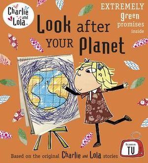 Look after Your Planet :  Charlie & Lola - Lauren Child