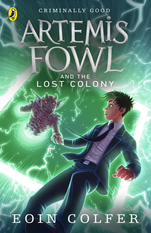 Artemis Fowl and the Lost Colony : Artemis Fowl Series : Book 5 - Eoin Colfer